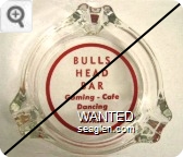 Bulls Head Bar, Gaming - Cafe, Dancing, Wells, Nevada - Red imprint Glass Ashtray