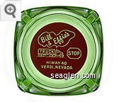 Bill & Effie's Truck Stop, Hiway 40, Verdi, Nevada - White on red imprint Glass Ashtray