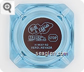 Bill & Effie's Truck Stop, Hiway 40, Verdi, Nevada - White on red imprint Glass Ashtray