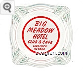 Big Meadow Hotel Club & Cafe, Lovelock, Nevada - Red on white imprint Glass Ashtray