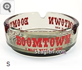 Boomtown, 7 Miles West of Reno - Red imprint Glass Ashtray