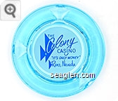 The Colony Casino ''It's Only Money'' Reno, Nevada - Blue on white imprint Glass Ashtray
