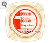Carson Hot Springs Casino, Dining - Gaming, Carson City, Nevada - Red on white imprint Glass Ashtray