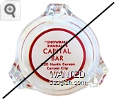 ''Snowball'' Randall's Capital Bar, 420 North Carson, Carson City, Nevada - Red on white imprint Glass Ashtray