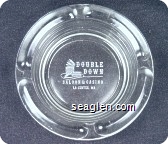 Double Down Saloon & Casino, La Center, WA - Etched imprint Glass Ashtray