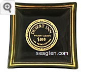 Desert Inn, Wilbur Clark's, $100, Las Vegas, Nevada - Gold imprint Glass Ashtray
