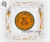 Eagle Club & Cafe, Home of More Jack Pots, Open 24 Hours Each Day, Yerington, Nevada - Green on orange imprint Glass Ashtray