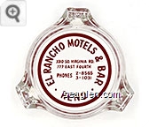 El Rancho Motels & Bar, 3310 So. Virginia Rd., 777 East Fourth, Phones 2-8565, 3-1031, Reno - Red imprint Glass Ashtray