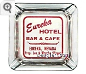 Eureka Hotel Bar & Cafe, Eureka, Nevada, Prop. Lee & Blanche Olinger - Red imprint Glass Ashtray