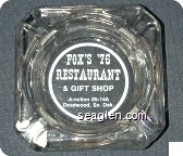 Fox's '76 Restaurant & Gift Shop, Junction 85-14A, Deadwood, So. Dak. - White imprint Glass Ashtray