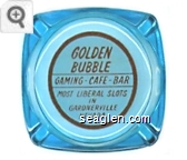 Golden Bubble, Gaming - Cafe - Bar, Most Liberal Slots in Gardnerville Nevada - Red on white imprint Glass Ashtray