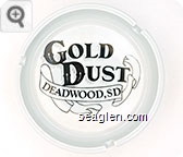 Gold Dust, Deadwood, SD - Black imprint Porcelain Ashtray
