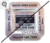 Wagon Wheel Saloon, Harvey & Llewellyn Gross, Owners, Beautiful Lake Tahoe, Stateline  Hwy. 50, Wagon Wheel Saloon and Gambling Hall, New Sage Room - Black imprint Paper Ashtray