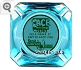 Ace Motor Lodge in Reno, 222 N. Sierra St. Back to Back With Reno's Horseshoe Club - Green on white imprint Glass Ashtray