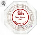 Joe's Tavern, Where Friends Meet, Hawthorne, Nevada - Red imprint Glass Ashtray