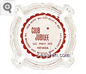 Club Jubilee, U.S. Hwy. 395 Nevada, Your Hosts Bill - Elio - Relio - Al - Roy, The Brightest Spot Between Reno & Carson City - Red on white imprint Glass Ashtray
