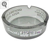 Smith's Log Cabin, Hwy. 95-A 17-S, Yerington, Nevada, 463-8196, Cocktails - Food, Pizza - Pool - White imprint Glass Ashtray