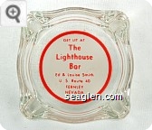 Get Lit At The Lighthouse Bar, Ed & Louise Smith, U. S. Route 40, Fernley, Nevada - Red on white imprint Glass Ashtray