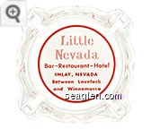 Little Nevada, Bar - Restaurant - Hotel, Imlay, Nevada, Between Lovelock and Winnemucca - Red on white imprint Glass Ashtray