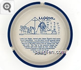 Luxor Las Vegas, named after Upper Egypt's most exotic tourist destination, ... Inside the pyramid features a high-tech entertainment complex Luxor Las Vegas, The Next Wonder of the World. - Blue imprint Porcelain Ashtray