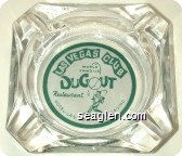 Las Vegas Club, World Famous Dugout Restaurant, Hotel - Las Vegas - Nev. - Casino - Green on white imprint Glass Ashtray