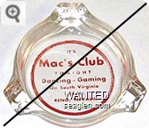 It's Mac's Club Tonight, Dancing - Gaming, On South Virginia Road, Reno, Nevada - Red imprint Glass Ashtray