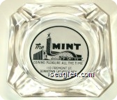 The MINT Coining Pleasure all the Time, 110 Fremont St., Downtown Las Vegas, Nev. DU. 22244 - Black on white imprint Glass Ashtray