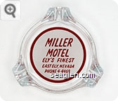 Miller Motel, Ely's Finest, East Ely, Nevada, Phone 4-4468 - Red on white imprint Glass Ashtray