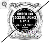 Stolen From Minden Inn Cocktail Lounge & Cafe, Open 24 Hours, Minden, Nevada, Finest Rooms in the Carson Valley - White on black imprint Glass Ashtray