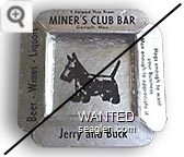 I Swiped This From Miner's Club Bar, Gerlach, Nev., Beer - Wines - Liquors, Jerry and Buck, Hogs enough to want your business, Men enough to appreciate it, Jerry and Buck - Black imprint Paper Ashtray