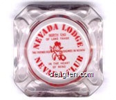 Nevada Lodge, Nevada Club, North End of Lake Tahoe, The Friendliest Casinos in Nevada, In the Heart of Reno - Red imprint Glass Ashtray