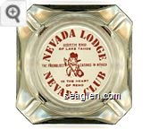 Nevada Lodge, North End of Lake Tahoe, The Friendliest Casinos in Nevada, In the Heart of Reno, Nevada Club - Red imprint Glass Ashtray