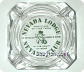 Nevada Lodge, North End of Lake Tahoe, The Friendliest Casinos in Nevada, In the Heart of Reno, Nevada Club - Green imprint Glass Ashtray