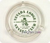 Nevada Lodge, North End of Lake Tahoe, The Friendliest Casinos in Nevada, In The Heart of Reno, Nevada Club - Green imprint Glass Ashtray