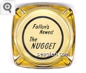 Fallon's Newest, The Nugget - Black imprint Glass Ashtray