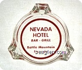 Nevada Hotel, Bar - Grill, Battle Mountain, Nevada - Red imprint Glass Ashtray