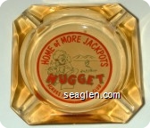 Home of More Jackpots, Jim Kelley's Nugget, Across from Harolds Club - Red and black on white imprint Glass Ashtray