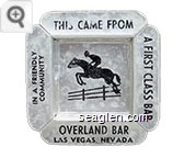 This Came From, Overland Bar, Las Vegas, Nevada, A First Class Bar, In a Friendly Community - Black imprint Paper Ashtray