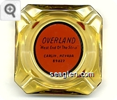 Overland, ''West End Of The Strip'', Carlin, Nevada, 89822 - Blue on orange imprint Glass Ashtray