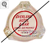 Overland Hotel & Bar, Gaming Slot Machines, Winnemucca, Nevada - Red on white imprint Glass Ashtray