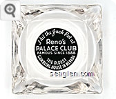 I hit the Jack Pot at, Reno's Palace Club, Famous since 1888, The Oldest Gambling House in Nevada - White on black imprint Glass Ashtray