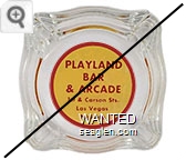 Playland Bar & Arcade, 1st & Carson Sts., Las Vegas, Nevada - Red on yellow imprint Glass Ashtray