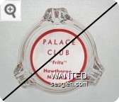 Palace Club, ''Fritz'', Hawthorne, Nevada - Red on white imprint Glass Ashtray