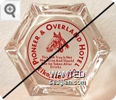 Pioneer & Overland Hotel, This Ash Tray is Not Medicine And Should Not Be Taken After Drinks, Elko, Nevada - Red on white imprint Glass Ashtray