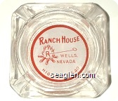 Ranch House, Wells, Nevada, Highway U.S. 40 - Red on white imprint Glass Ashtray