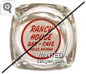 Ranch House, Bar - Cafe, Wells, Nevada - Red on white imprint Glass Ashtray