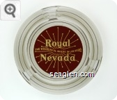 Royal Nevada, The Wonderful Where in Las Vegas - White on red imprint Glass Ashtray