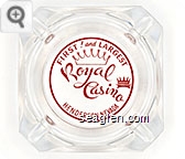 First! and Largest, Royal Casino, Henderson, Nevada - Red imprint Glass Ashtray