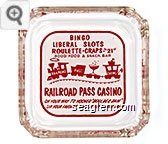 Bingo, Liberal Slots, Roulette - Carps - ''21'', Good Food & Snack Bar, Railroad Pass Casino, On Your Way To Hoover ''Boulder Dam'' Sip Your Favorite Drink at Our Famous Bar - Red on white imprint Glass Ashtray