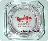 Riverboat Hotel & Casino, Reno, Nevada, 1-800-888-5525 - Red imprint Glass Ashtray